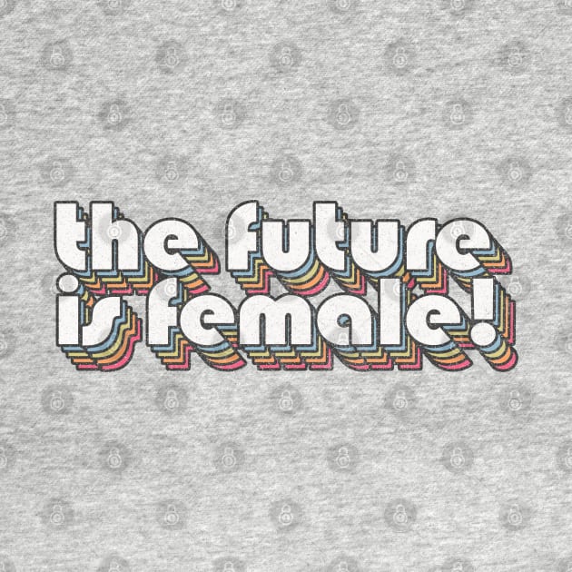 The Future Is Female! Feminist Retro Aesthetic Design by DankFutura